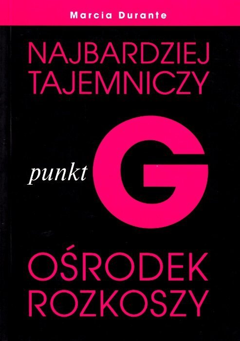 Punkt G Najbardziej tajemniczy ośrodek rozkoszy