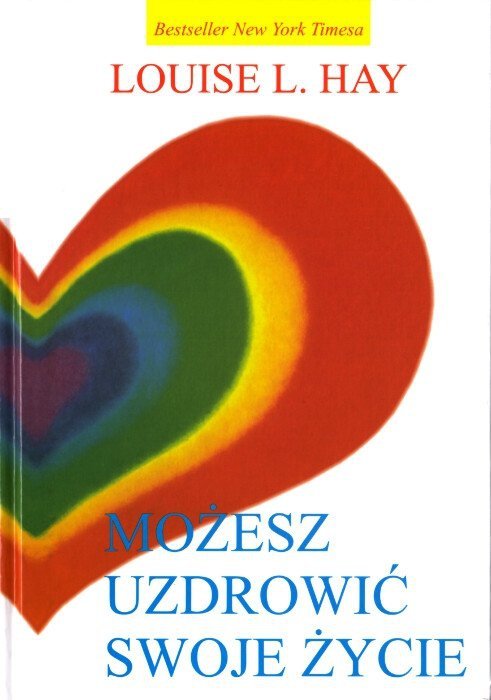 Możesz Uzdrowić Swoje Życie Ciało