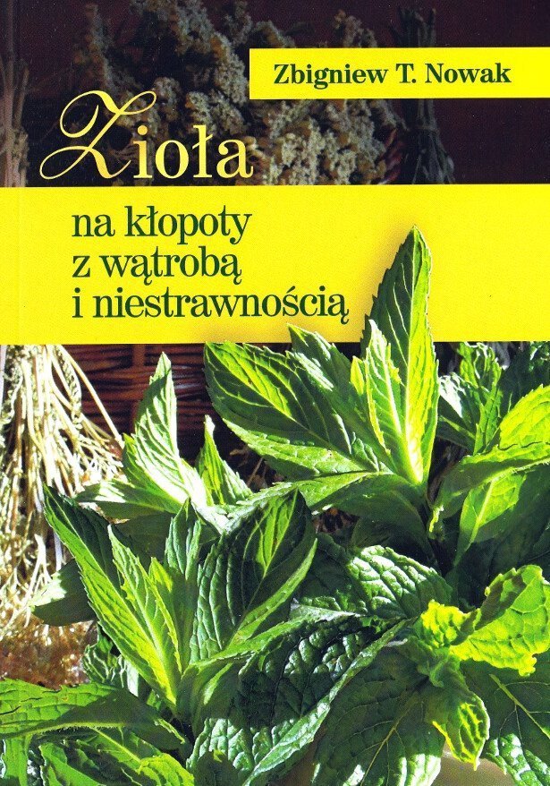 Zioła na kłopoty z wątrobą i niestrawnością