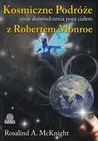 Kosmiczne podróże Moje doświadczenia poza ciałem z Robertem A Monroe