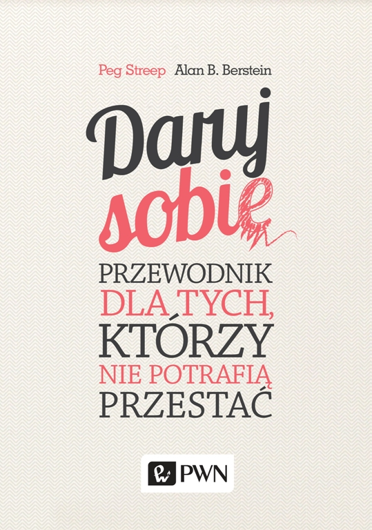 Daruj sobie Przewodnik dla tych którzy nie potrafią przestać