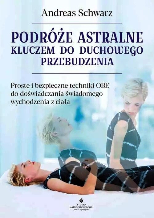 Podróże astralne kluczem do duchowego przebudzenia