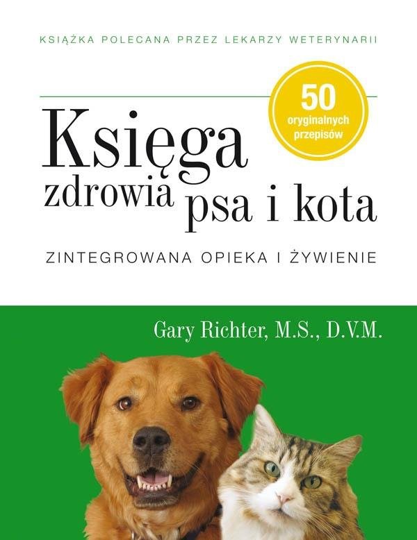 Księga zdrowia psa i kota. Zintegrowana opieka..