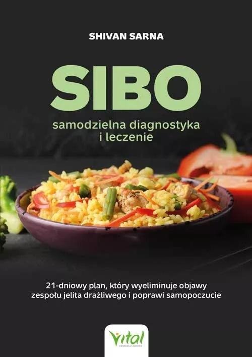 SIBO samodzielna diagnostyka i leczenie 21-dniowy plan, który wyeliminuje objawy zespołu jelita drażliwego i poprawi samopoczucie