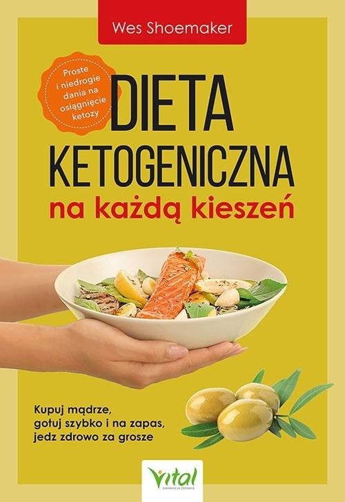 Dieta ketogeniczna na każdą kieszeń. Kupuj mądrze, gotuj szybko i na zapas, jedz zdrowo za grosze