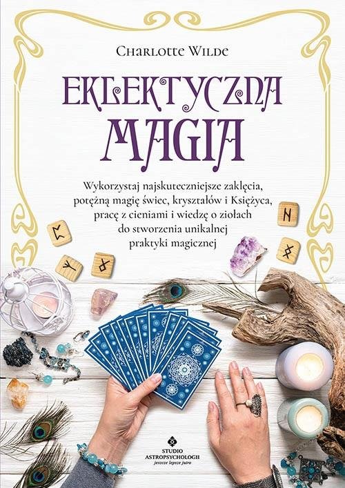 Eklektyczna magia Wykorzystaj najskuteczniejsze zaklęcia