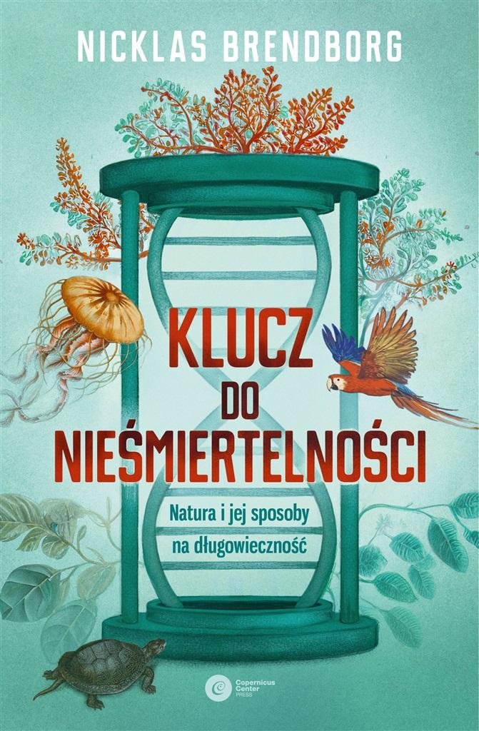 Klucz do nieśmiertelności Natura i jej sposoby na długowieczność