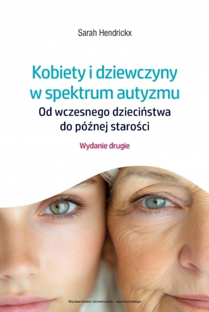 Kobiety i dziewczyny w spektrum autyzmu Od wczesnego dzieciństwa do późnej starości. Wydanie drugie