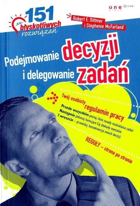 Podejmowanie decyzji i delegowanie zadań. 151 błyskotliwych rozwiązań