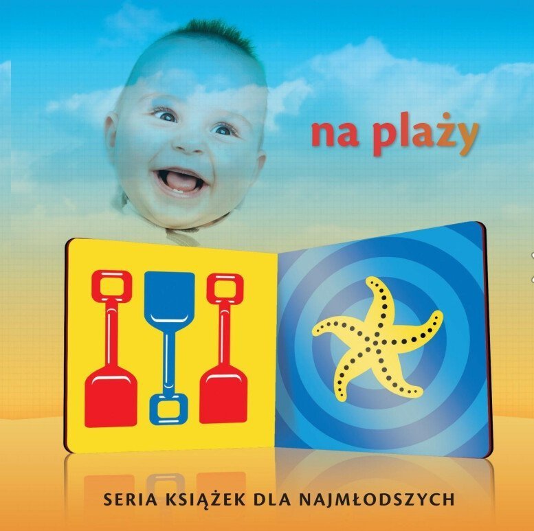 Maluszek patrzy Moja pierwsza książeczka Kołysanka Na plaży Kształty