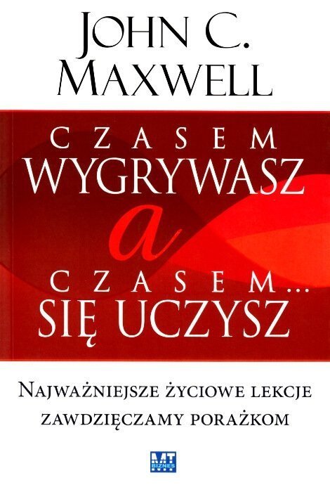 Czasem wygrywasz, a czasem się uczysz