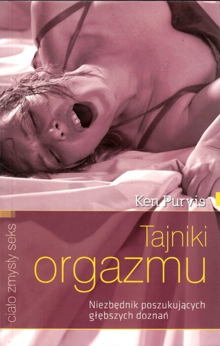 Tajniki orgazmu. Niezbędnik poszukujących głębszej rozkoszy
