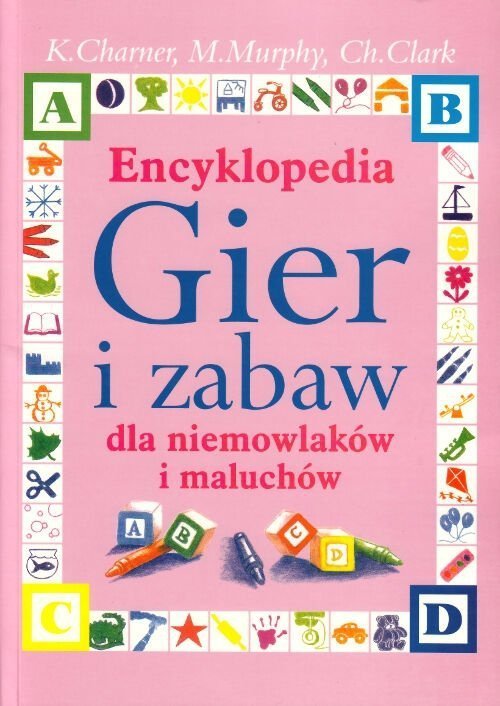 Encyklopedia Gier i Zabaw dla niemowlaków i maluchów