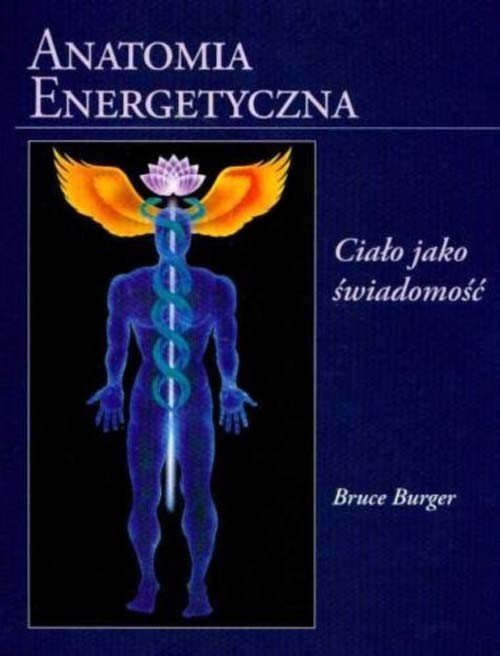 Anatomia energetyczna Ciało jako świadomość