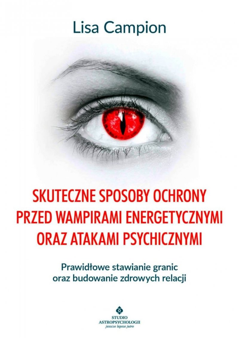 Skuteczne sposoby ochrony przed wampirami energetycznymi oraz atakami psychicznymi