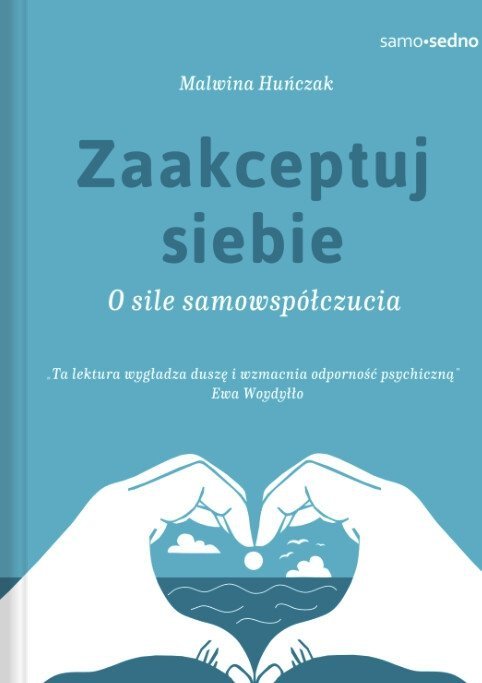 Zaakceptuj siebie O sile samowspółczucia