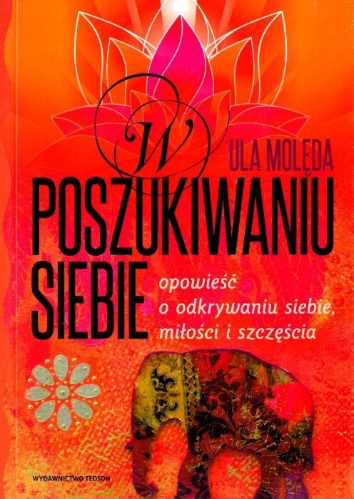 W poszukiwaniu siebie. Opowieść o odkrywaniu siebie, miłości i szczęścia