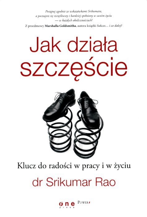 Jak działa szczęście Klucz do radości w pracy i w życiu