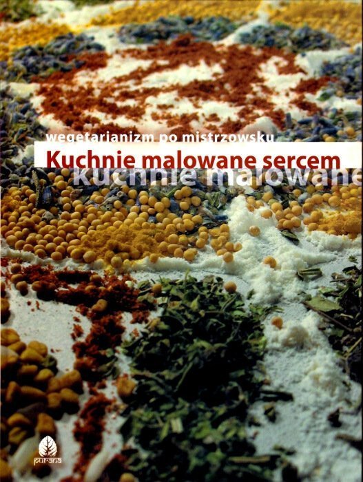 Kuchnie malowane sercem. Wegetarianizm Po Mistrzowsku