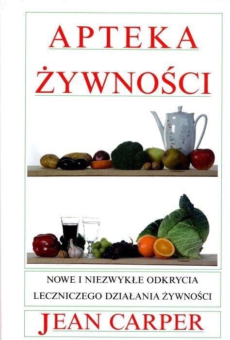 Apteka żywności Nowe i niezwykłe odkrycia leczniczego działania żywności