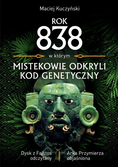 Rok 838 w którym Mistekowie odkryli kod genetyczny