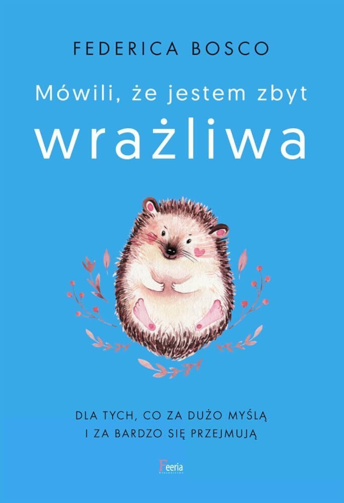 Mówili że jestem zbyt wrażliwa