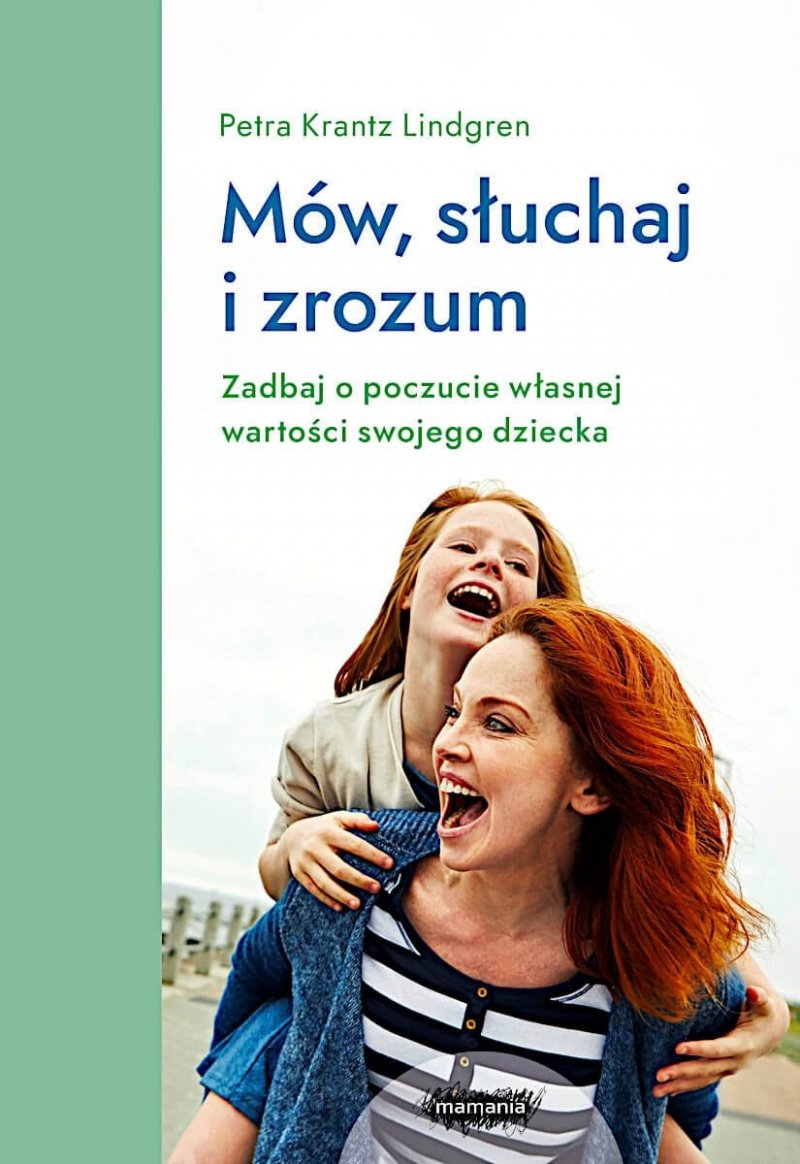 Mów słuchaj i zrozum. Zadbaj o poczucie własnej wartości swojego dziecka