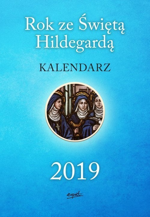 Rok ze Świętą Hildegardą KALENDARZ 2019