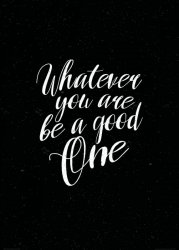 Whatever you are be a good one - plakat B2