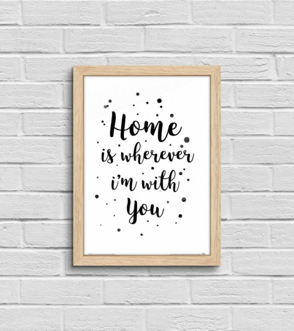 Home i wherever im with you - plakat