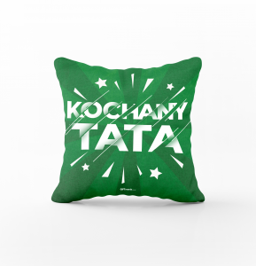 Poduszka dla Taty  z napisem Kochany Tata - rozmiar 45x45 cm