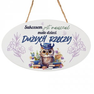 Drewniana tabliczka owal wzbogacona lakierem UV z napisem Sukcesem jest nauczać...