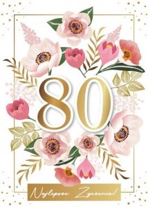 Karnet Urodzinowy 80 lat. Najlepsze Życzenia