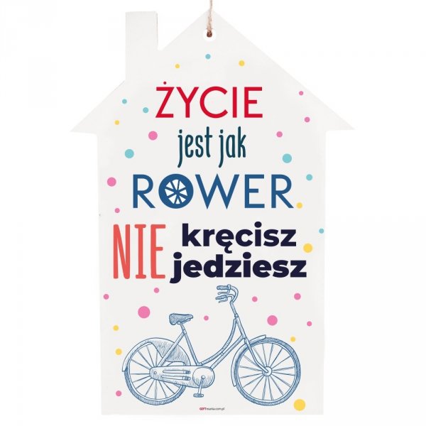 Drewniana tabliczka domek wzbogacona lakierem UV z napisem &quot;Życie jest jak rower...