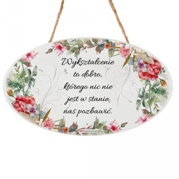 Drewniana tabliczka owal wzbogacona lakierem UV z napisem &quot;Wykształcenie to dobro...&quot;